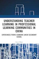 Understanding Teacher Learning in Professional Learning Communities in China