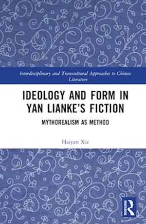 Ideology and Form in Yan Lianke’s Fiction