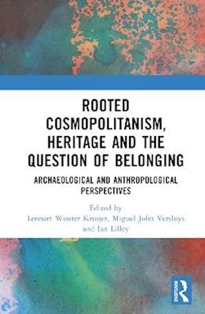 Rooted Cosmopolitanism, Heritage and the Question of Belonging