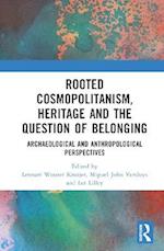 Rooted Cosmopolitanism, Heritage and the Question of Belonging