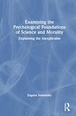 Examining the Psychological Foundations of Science and Morality