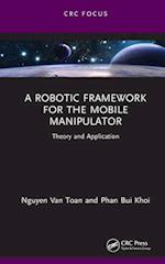 A Robotic Framework for the Mobile Manipulator