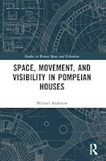 Space, Movement, and Visibility in Pompeian Houses