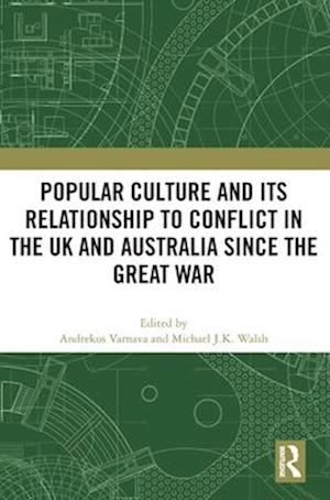 Popular Culture and Its Relationship to Conflict in the UK and Australia Since the Great War