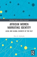African Women Narrating Identity: Local and Global Journeys of the Self