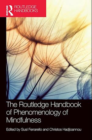 The Routledge Handbook of Phenomenology of Mindfulness