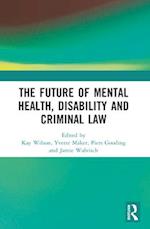 The Future of Mental Health, Disability and Criminal Law