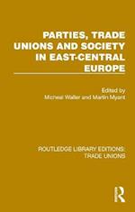 Parties, Trade Unions and Society in East-Central Europe