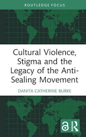 Cultural Violence, Stigma and the Legacy of the Anti-Sealing Movement