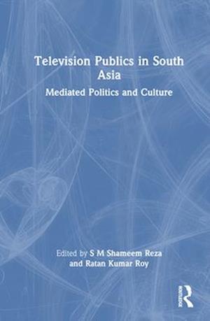 Television Publics in South Asia