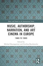 Music, Authorship, Narration, and Art Cinema in Europe