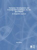 Harmonic Development and Contrapuntal Techniques for the Jazz Pianist