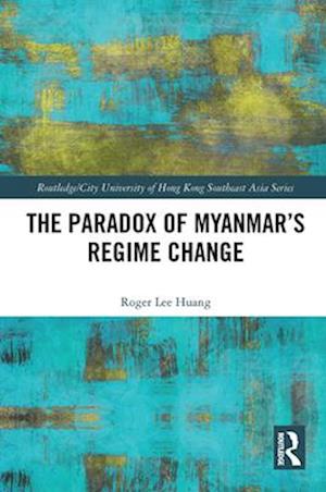 The Paradox of Myanmar's Regime Change