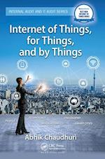 Internet of Things, for Things, and by Things