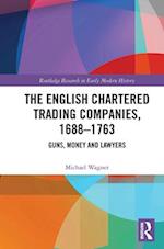The English Chartered Trading Companies, 1688-1763