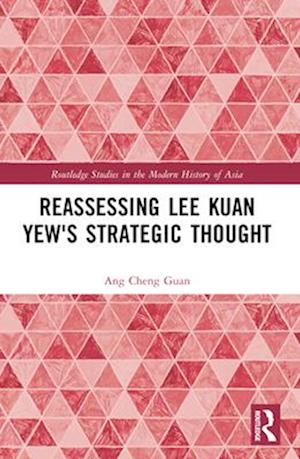 Reassessing Lee Kuan Yew's Strategic Thought