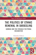 The Politics of Ethnic Renewal in Darjeeling