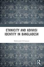 Ethnicity and Adivasi Identity in Bangladesh