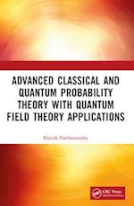 Advanced Classical and Quantum Probability Theory with Quantum Field Theory Applications