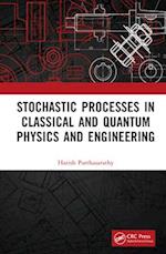 Stochastic Processes in Classical and Quantum Physics and Engineering