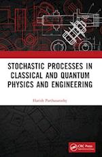 Stochastic Processes in Classical and Quantum Physics and Engineering