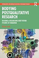 Bodying Postqualitative Research