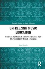 Unfreezing Music Education