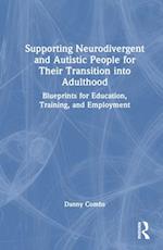 Supporting Neurodivergent and Autistic People for Their Transition into Adulthood