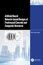 Artificial Neural Network-based Designs of Prestressed Concrete and Composite Structures