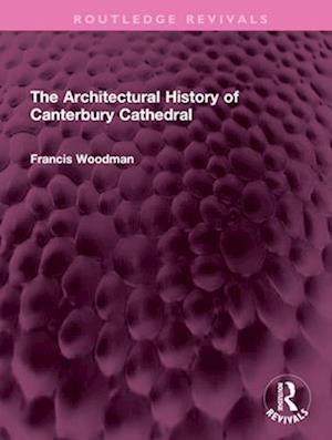 The Architectural History of Canterbury Cathedral