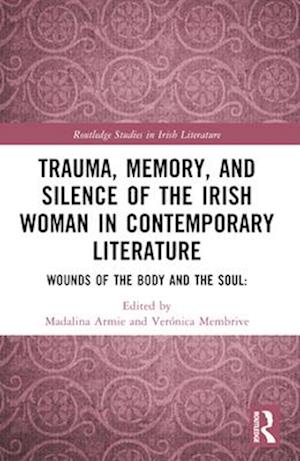 Trauma, Memory and Silence of the Irish Woman in Contemporary Literature