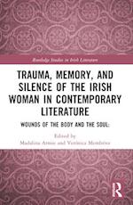 Trauma, Memory and Silence of the Irish Woman in Contemporary Literature