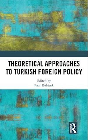 Theoretical Approaches to Turkish Foreign Policy