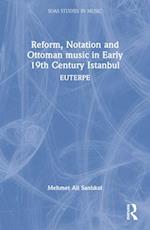 Reform, Notation and Ottoman Music in Early 19th Century Istanbul