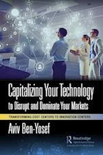 Capitalizing Your Technology to Disrupt and Dominate Your Markets