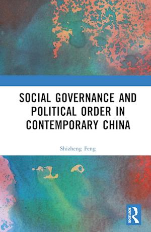 Social Governance and Political Order in Contemporary China