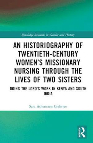 An Historiography of Twentieth-Century Women’s Missionary Nursing Through the Lives of Two Sisters