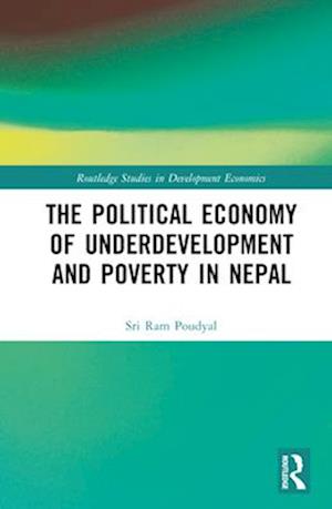 The Political Economy of Underdevelopment and Poverty in Nepal