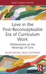 Love in the Post-Reconceptualist Era of Curriculum Work