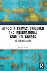 Atrocity Crimes, Children and International Criminal Courts