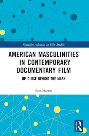 American Masculinities in Contemporary Documentary Film