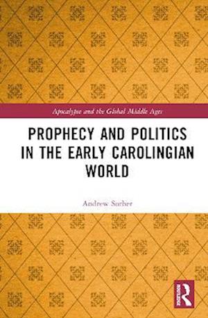 Prophecy and Politics in the Early Carolingian World