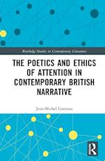 The Poetics and Ethics of Attention in Contemporary British Narrative