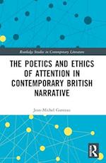 The Poetics and Ethics of Attention in Contemporary British Narrative