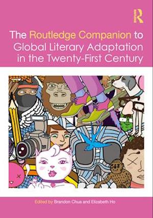 The Routledge Companion to Global Literary Adaptation in the Twenty-First Century