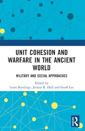 Unit Cohesion and Warfare in the Ancient World