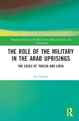 The Role of the Military in the Arab Uprisings