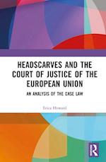 Headscarves and the Court of Justice of the European Union