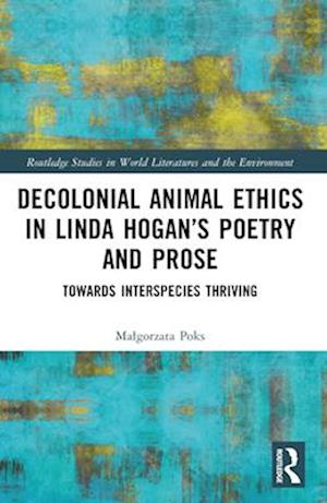 Decolonial Animal Ethics in Linda Hogan's Poetry and Prose