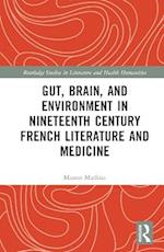 Gut, Brain, and Environment in Nineteenth Century French Literature and Medicine